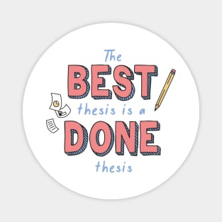 The Best Thesis is a Done Thesis Magnet